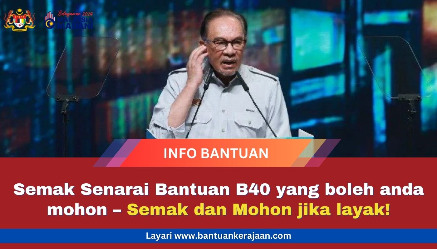 Semak Senarai Bantuan B40 2024 Yang Boleh Anda Mohon – Semak Dan Mohon ...