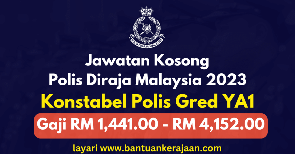 Cara Mohon Jawatan Konstabel Polis Gred YA1 2023, Kini Dibuka!