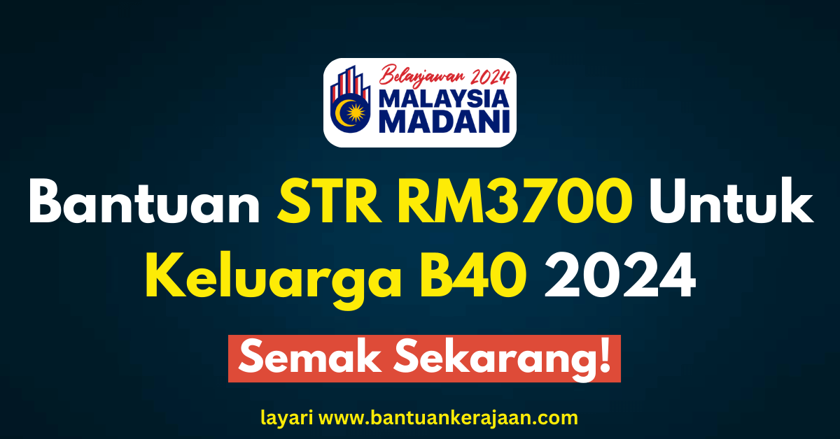 STR 2024 Bantuan Maksimum RM3 700 Untuk Keluarga B40   Str 2024 2 1 1 