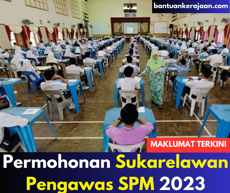 Permohonan Sukarelawan Pengawas Peperiksaan SPM 2023